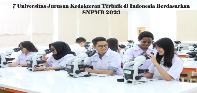 7 Universitas Jurusan Kedokteran Terbaik di Indonesia Berdasarkan SNPMB 2023