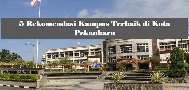 5 Rekomendasi Kampus Terbaik di Kota Pekanbaru